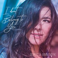 I Don't Belong To You - The Album by Rebecca Binnendyk